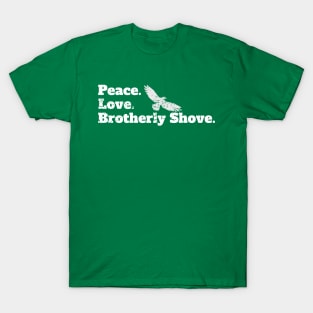 Peace Love Brotherly Shove football fans T-Shirt